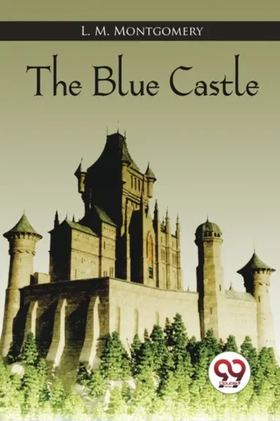 The Blue Castle - Lucy Maud Montgomeryová