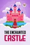 The Enchanted Castle - Edith Nesbitová