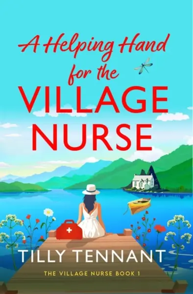 A Helping Hand for the Village Nurse - Tilly Tennant