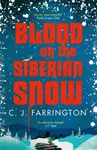 Blood on the Siberian Snow - C J Farrington