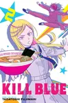 Kill Blue, Vol. 2 - Tadatoshi Fujimaki