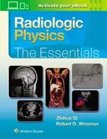 Radiologic Physics: The Essentials - Robert D., MD Wissman, Zhihua, PhD Qi