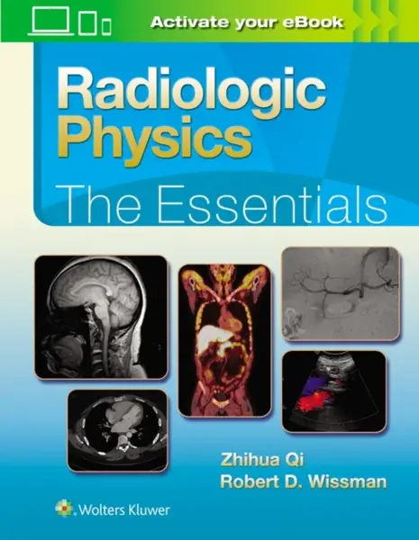 Radiologic Physics: The Essentials - Robert D., MD Wissman, Zhihua, PhD Qi