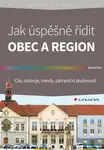 Jak úspěšně řídit obec a region - Cíle, nástroje, trendy, zahraniční zkušenosti - Marek Pavlík