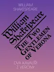 Dva kavalíři z Verony / The Two Gentlemen of Verona - William Shakespeare