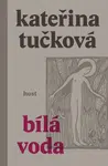 Bílá Voda - Kateřina Tučková - e-kniha