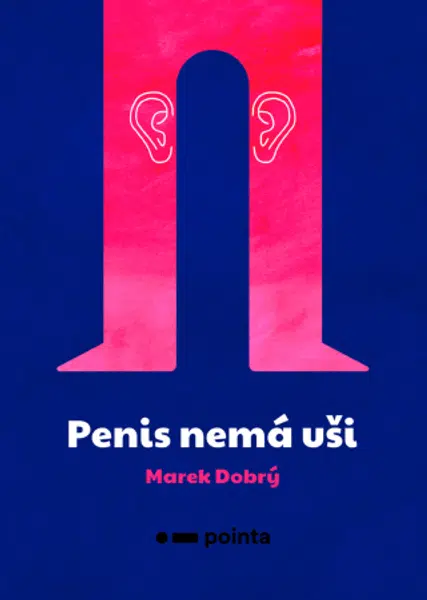 Penis nemá uši - Marek Dobrý - e-kniha