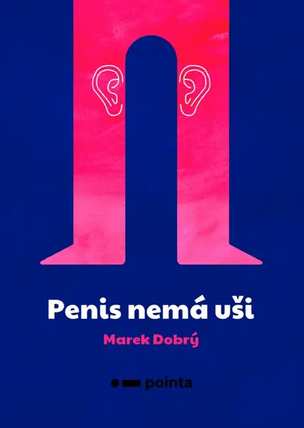 Penis nemá uši - Marek Dobrý