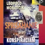 Sprisahanie proti konšpiráciám - Leopold Moravčík