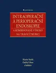 Intraoperační a perioperační endoskopie a kombinované výkony na trávicí trubici - kolektiv autorů, Ondřej Urban, Martin Stašek - e-kniha