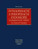 Intraoperační a perioperační endoskopie a kombinované výkony na trávicí trubici - kolektiv autorů, Ondřej Urban, Martin Stašek
