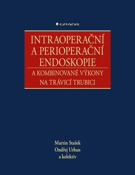 Intraoperační a perioperační endoskopie a kombinované výkony na trávicí trubici - kolektiv autorů, Ondřej Urban, Martin Stašek - e-kniha