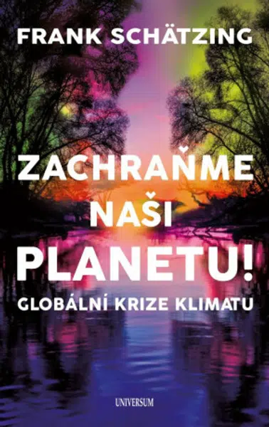 Zachraňme naši planetu! Globální krize klimatu - Frank Schätzing