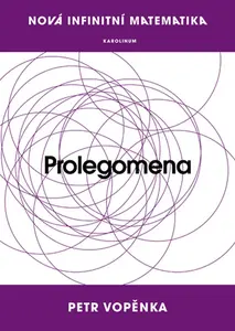 Nová infinitní matematika: Prolegomena - Petr Vopěnka