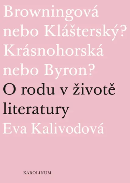 Browningová nebo Klášterský? Krásnohorská nebo Byron? - Eva Kalivodová