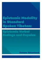 Epistemic modality in spoken standard Tibetian: epistemic verbal endings and copulas - Zuzana Vokurková