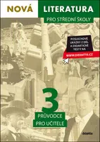 Nová literatura pro střední školy 3 Průvodce pro učitele - Jan Dvořák, Lukáš Borovička, David Jirsa