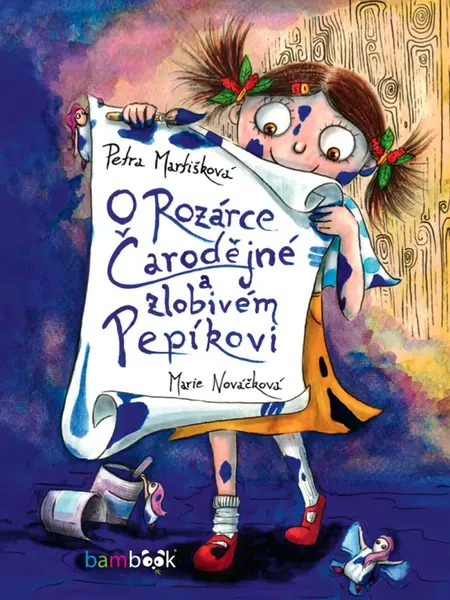 O Rozárce Čarodějné a zlobivém Pepíkovi - Petra Martišková, Marie Nováčková