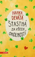 Šťastná za všech okolností - Ivanka Devátá
