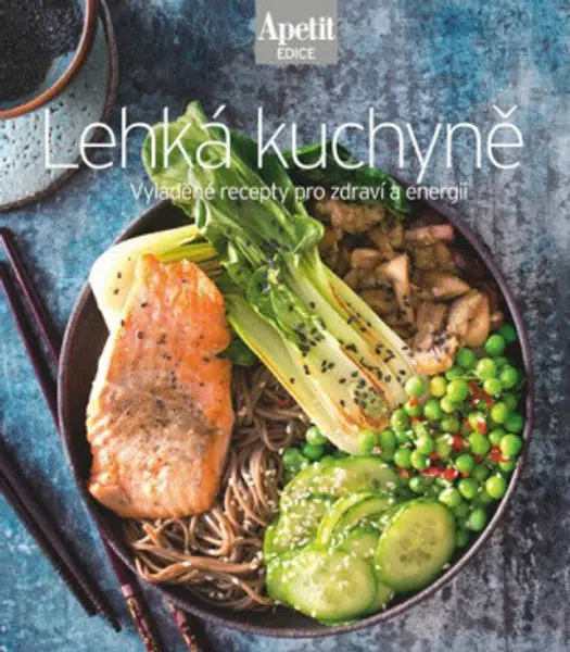 Lehká kuchyně - Vyladěné recepty pro zdraví a energii (Edice Apetit)