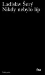 Nikdy nebylo líp - Ladislav Šerý - e-kniha