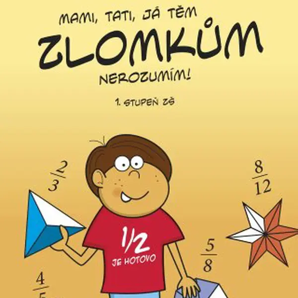 Mami, tati, já těm zlomkům nerozumím - 1 stupeň ZŠ - Irena Budínová - e-kniha