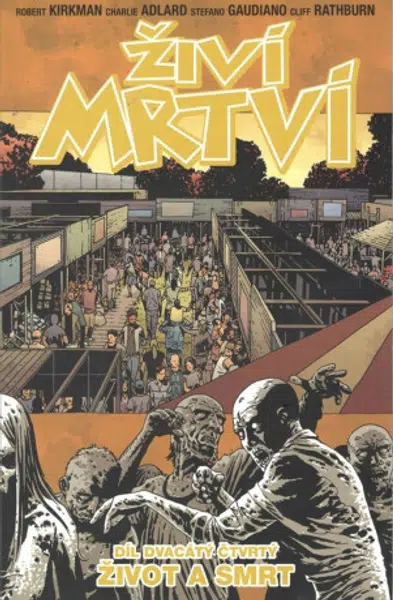 Živí mrtví 24: Život a smrt - Robert Kirkman, Charlie Adlard, Cliff Rathburn
