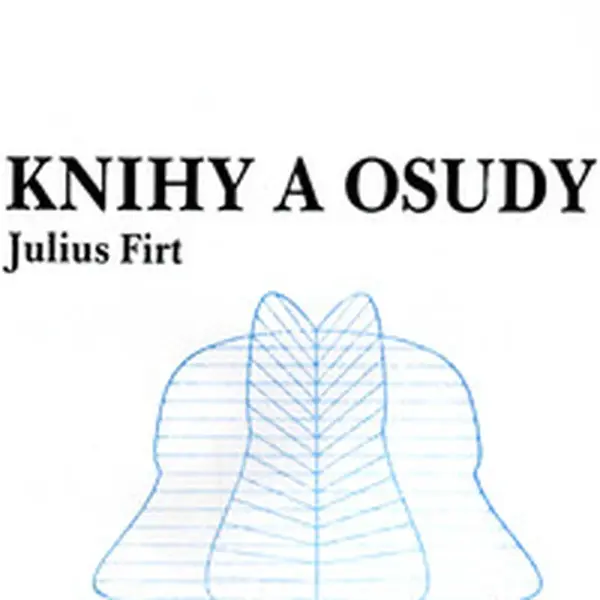 Knihy a osudy - Julius Firt