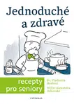 Jednoduché a zdravé recepty pro seniory  - Vladimíra Havlová, Simona Kratochvílová - e-kniha