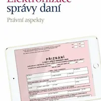 Elektronizace správy daní - Právní aspekty - Tuláček Michal