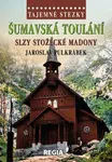 Tajemné stezky - Šumavská toulání - slzy stožecké Madony - Jaroslav Pulkrábek