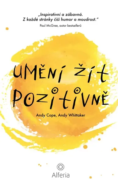 Umění žít pozitivně - Andy Cope, Andy Whittaker