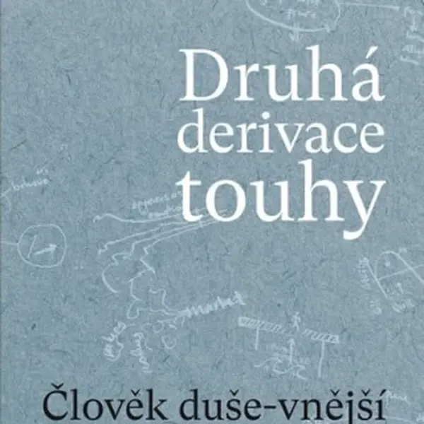 Druhá derivace touhy 1: Člověk duše-vnější - Tomáš Sedláček