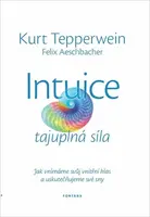 Intuice tajuplná síla - Kurt Tepperwein