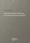 Synthetic Syntax, Meaning, and Philosophical Questions - Paul Rastall