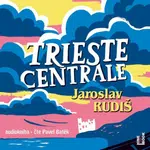 Trieste Centrale - Jaroslav Rudiš - audiokniha