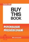 Psychologie přesvědčování - Stanislav Gálik - e-kniha