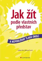 Jak žít podle vlastních představ - Manuel Tusch, Volker Kitz