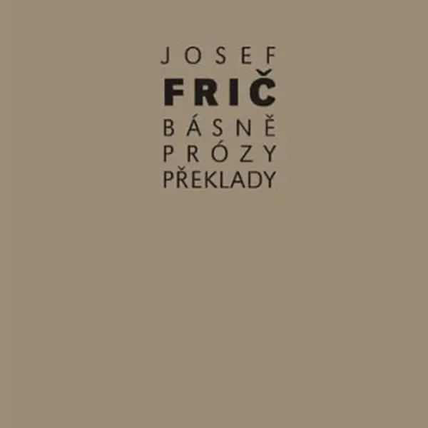 Básně, prózy, překlady (1931-1973) - Josef Fric