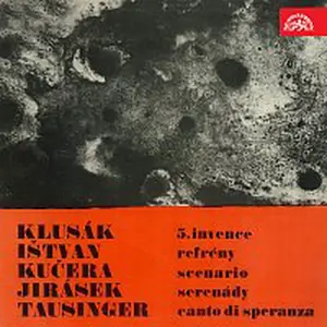 Různí interpreti – Klusák: 5. Invence, Ištván: Refrény, Kučera: Scenário, Jirásek: Serenády, Tausinger: Canto di speranza