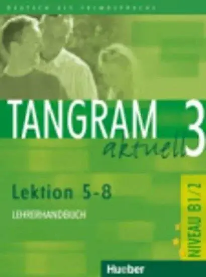 Tangram aktuell 3: Lektion 5-8: Lehrerhandbuch - Lena Töpler