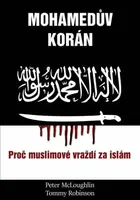 Mohamedův korán - Proč muslimové vraždí za islám - Peter McLoughlin, Tommy Robinson