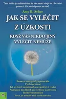 Jak se vyléčit z úzkosti - Amy B. Scher