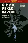 Ú.P.V.O. Peklo na zemi 6 - Pánův návrat - Mike Mignola, John Arcudi