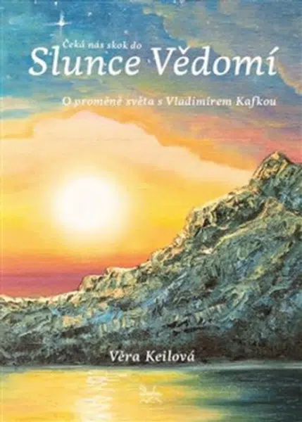 Čeká nás skok do Slunce Vědomí - Věra Keilová