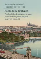 Pohledem druhých - Miroslav Hroch, Antonie Doležalová, Zuzana Kudzbelová - e-kniha