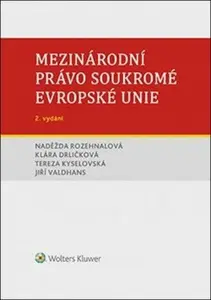 Mezinárodní právo soukromé Evropské unie - Naděžda Rozehnalová, Jiří Valdhans, Klára Drličková