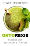 Ortorexie - Posedlost zdravou stravou - Renee McGregor