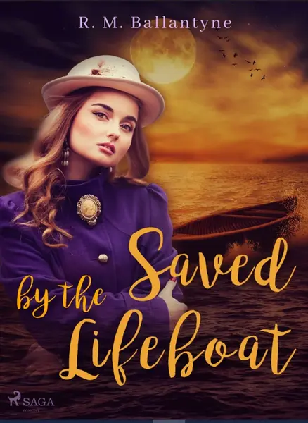 Saved by the Lifeboat - R. M. Ballantyne