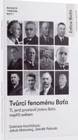 Tvůrci fenoménu Baťa - Ti, jenž proslavili jméno Baťa napříč světem - Gabriela Končitíková
